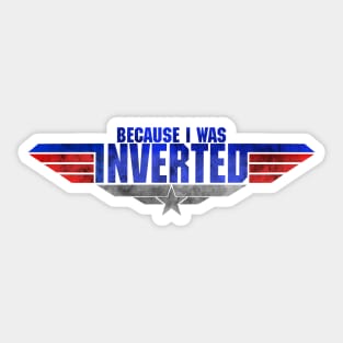 Because I Was Inverted Metal Red Blue Top Gun Maverick Logo Iceman Rooster Wingman Danger Zone Sticker